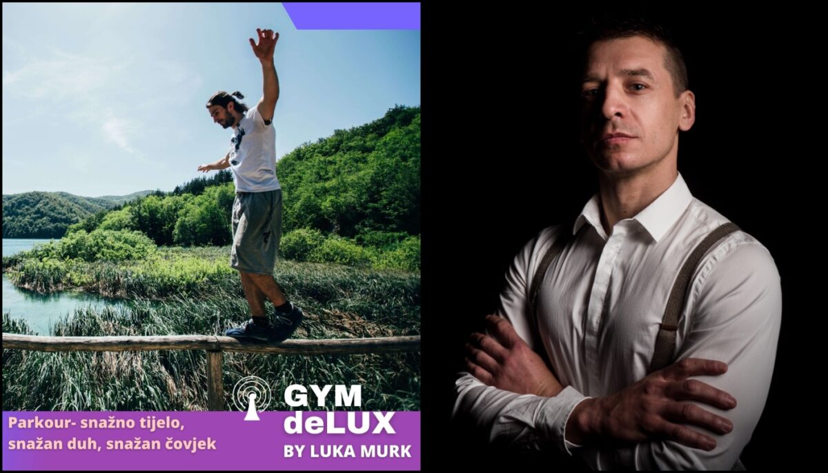 GYMdeLUX #20 Parkour – snažno tijelo, snažan duh, snažan čovjek Luka MUrk