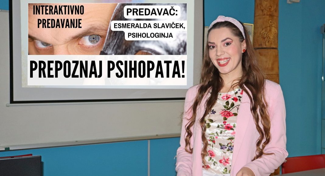 Dođite na novu radionicu psihologinje Esmeralde Slaviček – ‘Prepoznaj psihopata’ Dođite na novu radionicu psihologinje Esmeralde Slaviček – ‘Prepoznaj psihopata’