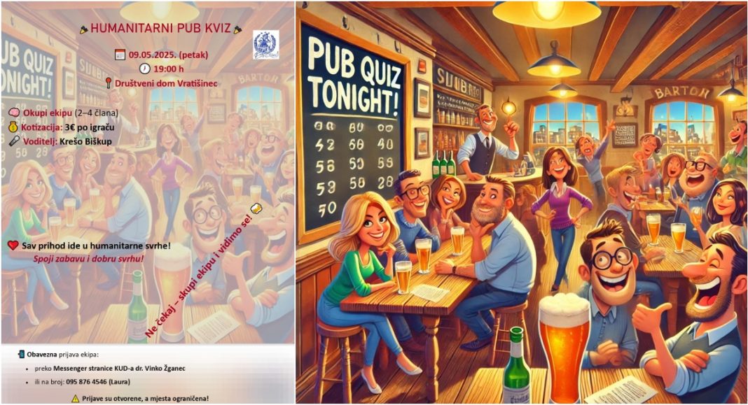 Petak 9. svibnja rezerviran je za prvi humanitarni ‘Pub Kviz’ u Vratišincu! Petak 9. svibnja rezerviran je za prvi humanitarni ‘Pub Kviz’ u Vratišincu!