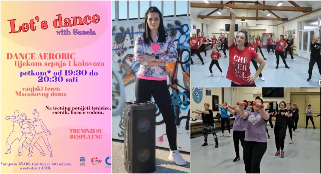Besplatni dance aerobic treninzi „Let’s dance with Sanela“ od 4. srpnja na Macanovom domu Besplatni dance aerobic treninzi „Let’s dance with Sanela“ od 4. srpnja na Macanovom domu