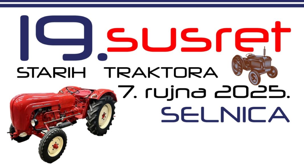 Dođite na ’19. Susret starih traktora u Selnici’ Dođite na ’19. Susret starih traktora u Selnici’