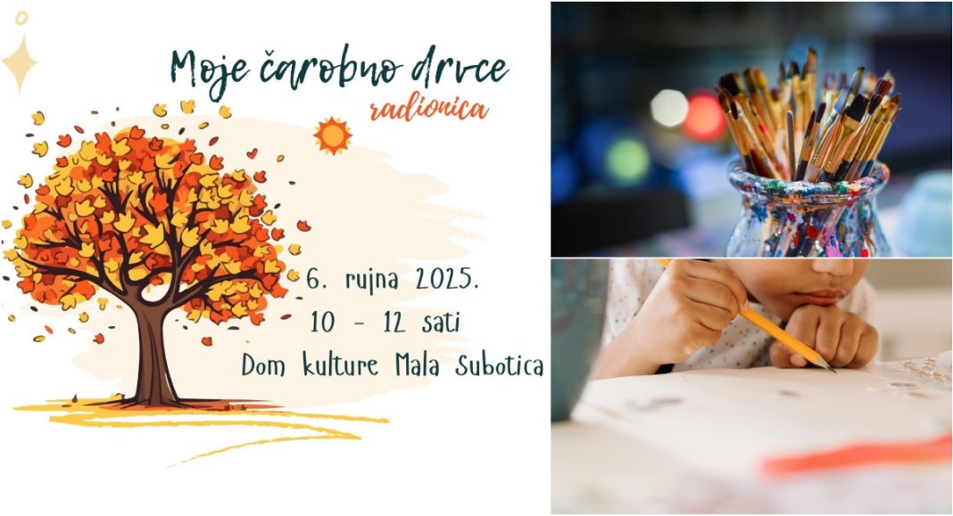 Kreativna radionica „Moje čarobno drvce“ u Maloj Subotici Kreativna radionica „Moje čarobno drvce“ u Maloj Subotici